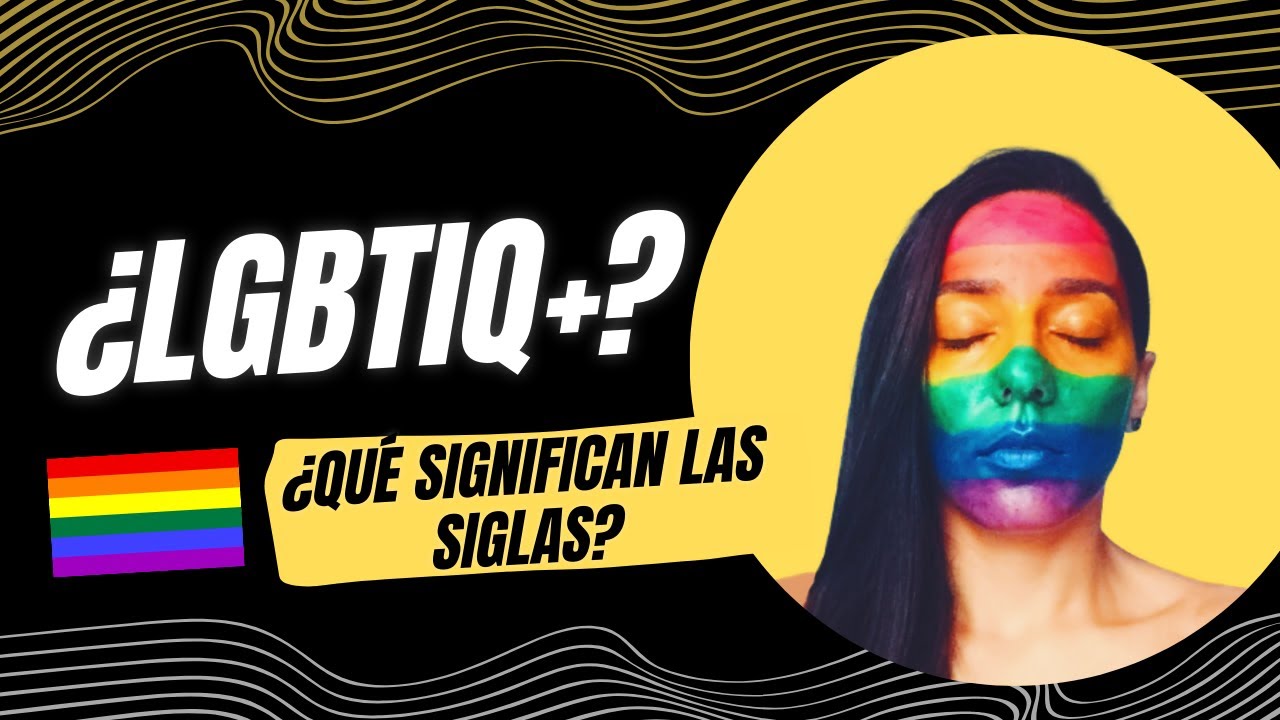 ¿Qué significa LGBTQ+ y LGBTIQ+?