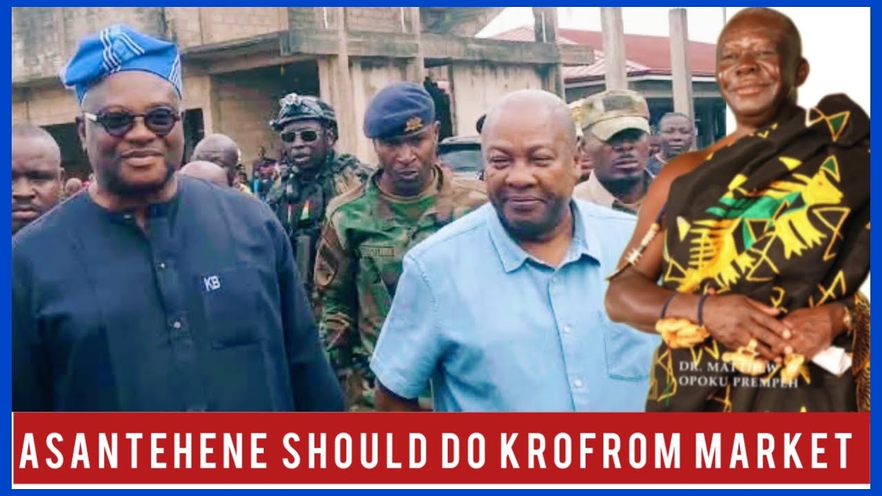 ASANTEHENE SHOULD HELP KROFROM MARKET 