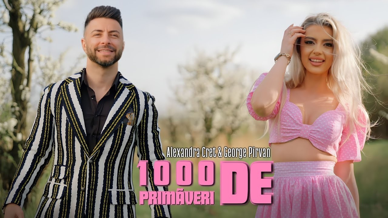 Alexandra Cret & George P&icirc;rvan - 1000 de primăveri || Videoclip Oficial