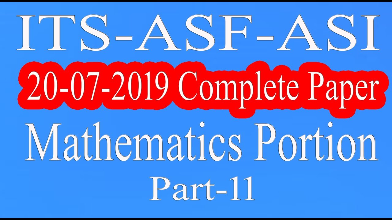 ASF : ASI Complete Paper | ITS ASF |  20 July 2019 | ITS Answer key | Mathe portion | part - 11