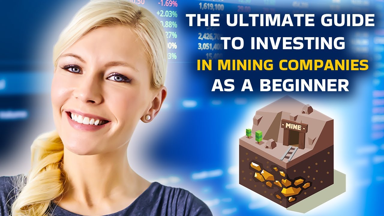 The Ultimate Guide to Investing in Mining Companies as a Beginner