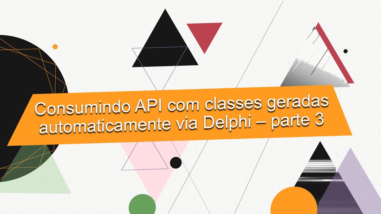 Delphi - Consumindo API com classes geradas automaticamente via Delphi - parte 3