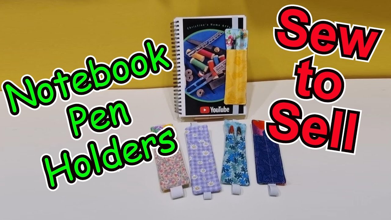 Sew to sell. Notebook pen holders. Scrap fabric pen holders. Stocking stuffers, teacher's gifts.