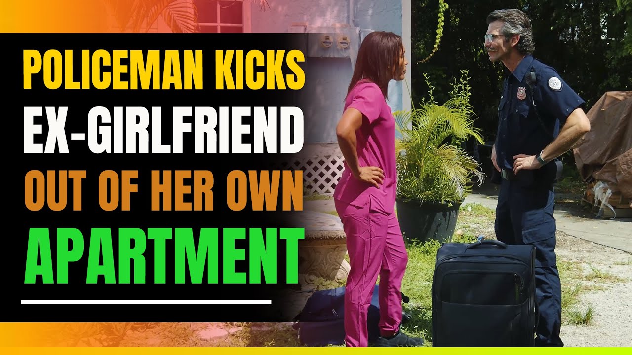 Policeman Kicks Ex Girlfriend Out Of Her Own Apartment. Then This Happens