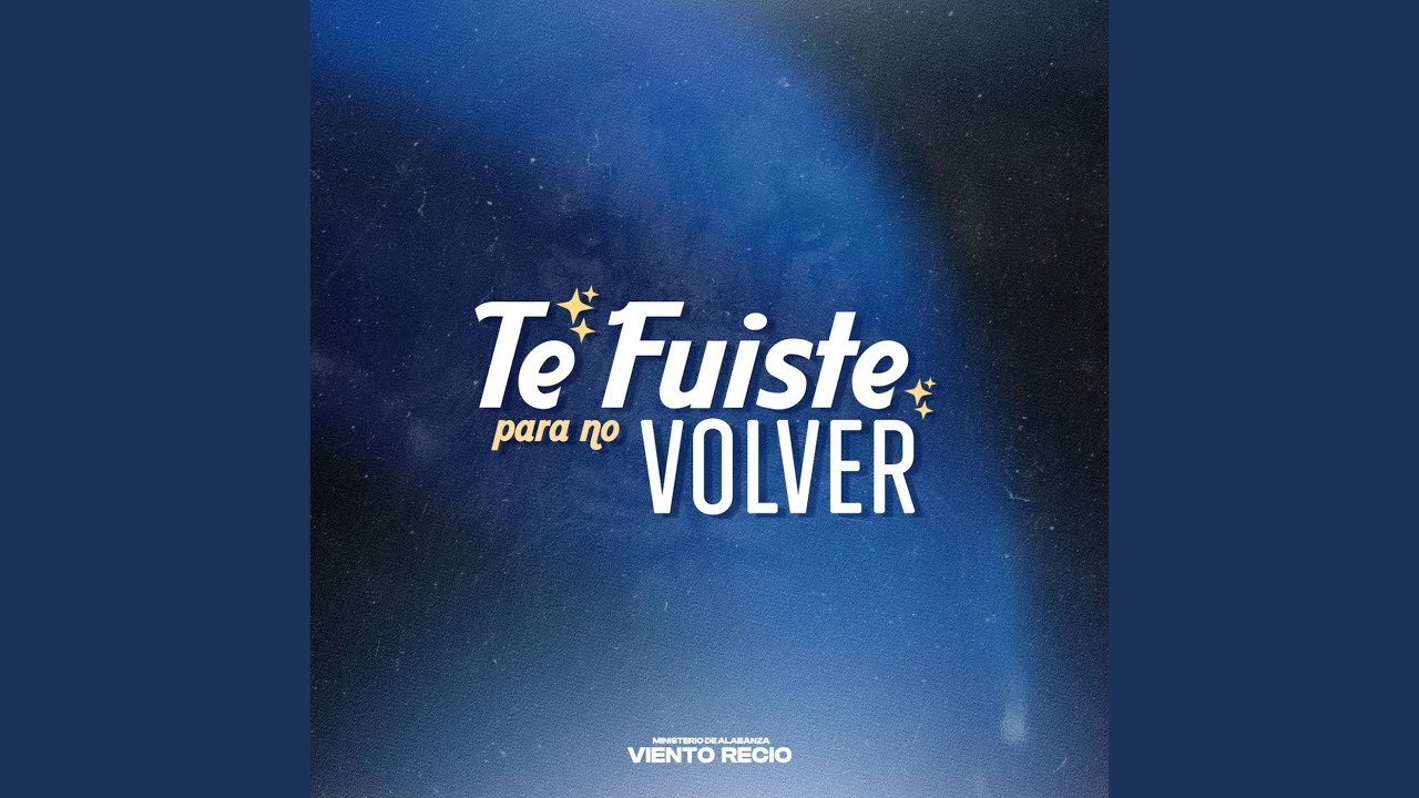 Te Fuiste Para No Volver
