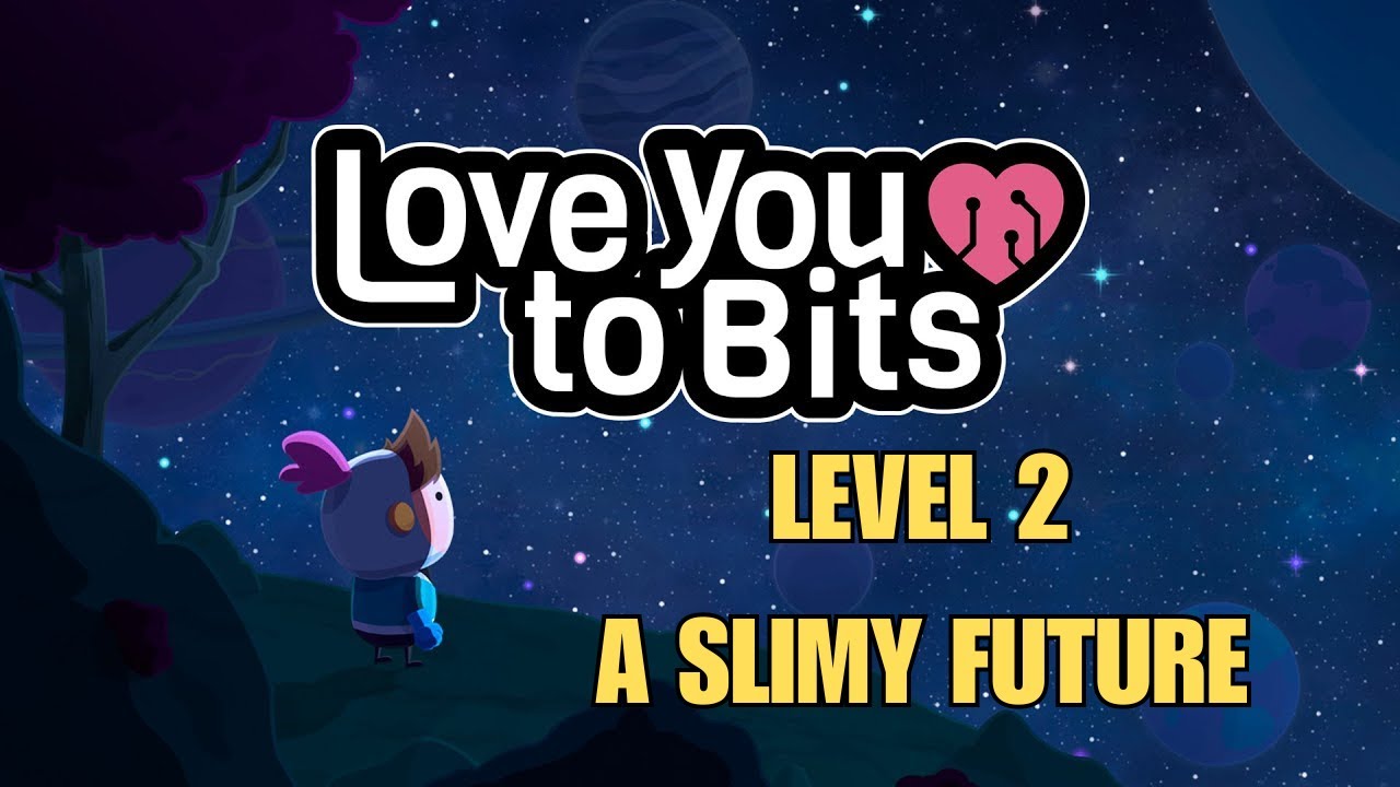 Love You To Bits Level 2 A Slimy Future Gameplay Walkthrough with Memories