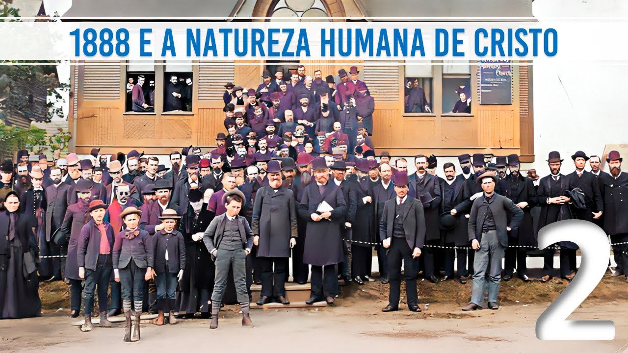 ✝️ 1888 - A Natureza Humana de Cristo | O Que Falta Para Cristo Voltar? Parte 2