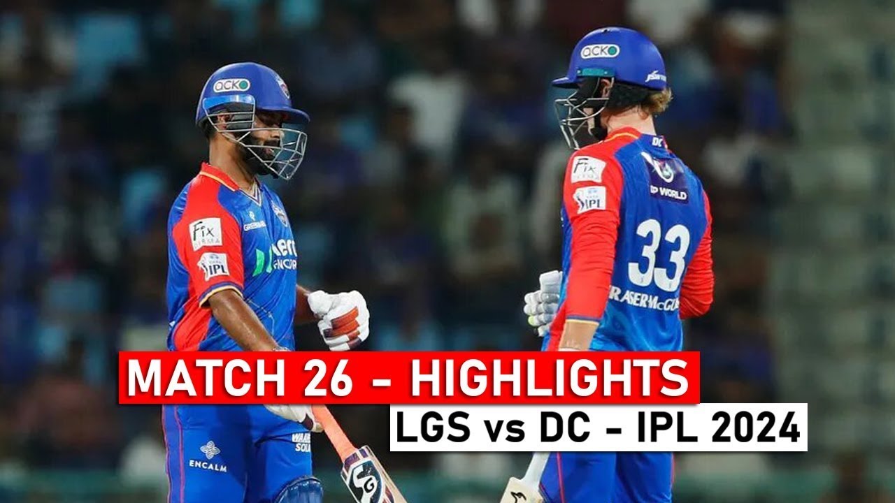 Lucknow Super Giants Vs Delhi Capitals IPL Match 26 Full Highlights 2024| LSG Vs DC Today highlights