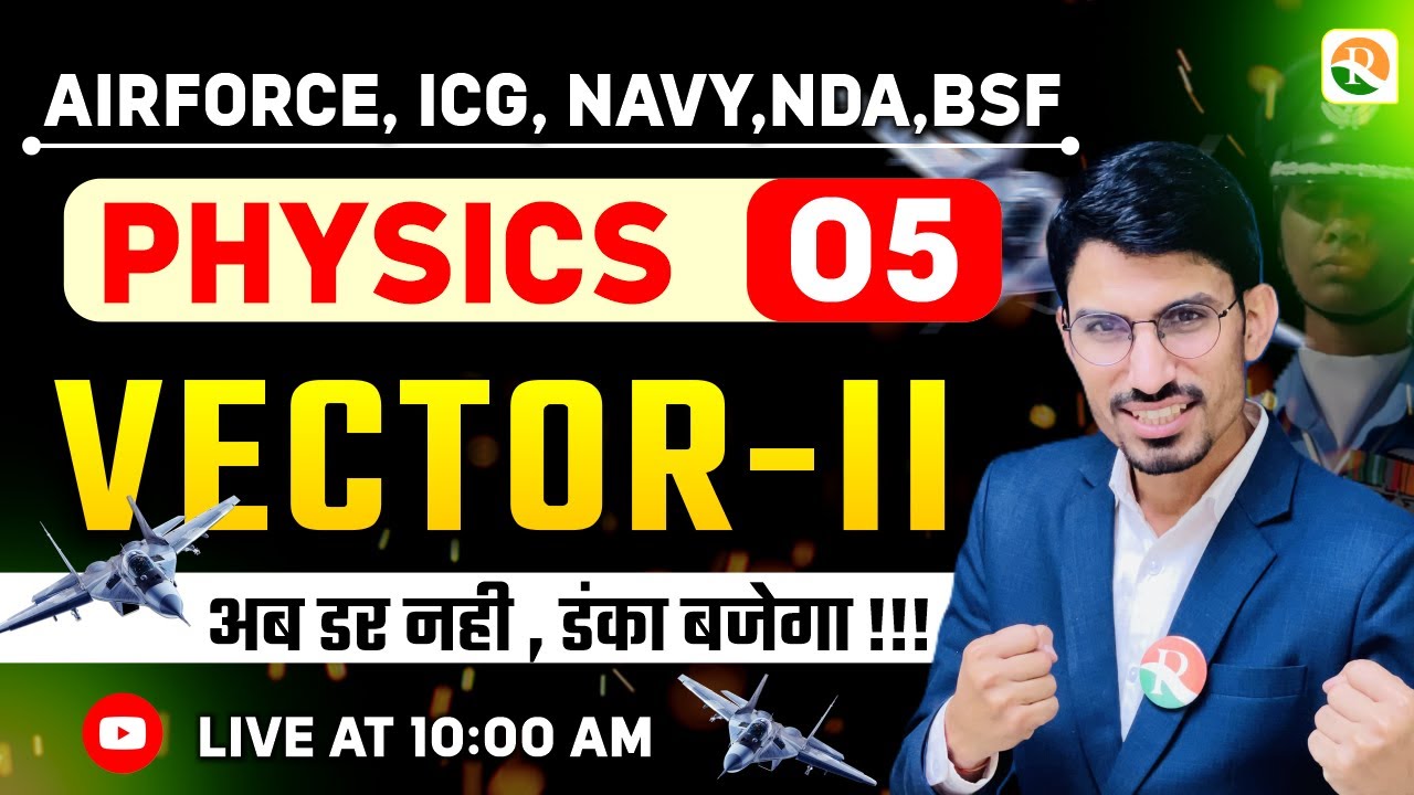 Vector - 02 | Airforce, Navy, ICG, BSF, NDA | Airforce Physics Classes | BSF Physics