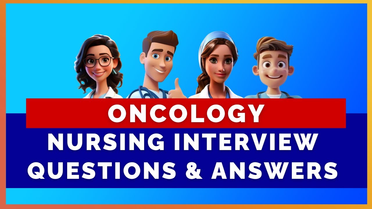ONCOLOGY NURSING INTERVIEW QUESTIONS AND ANSWERS | MIHIRAA