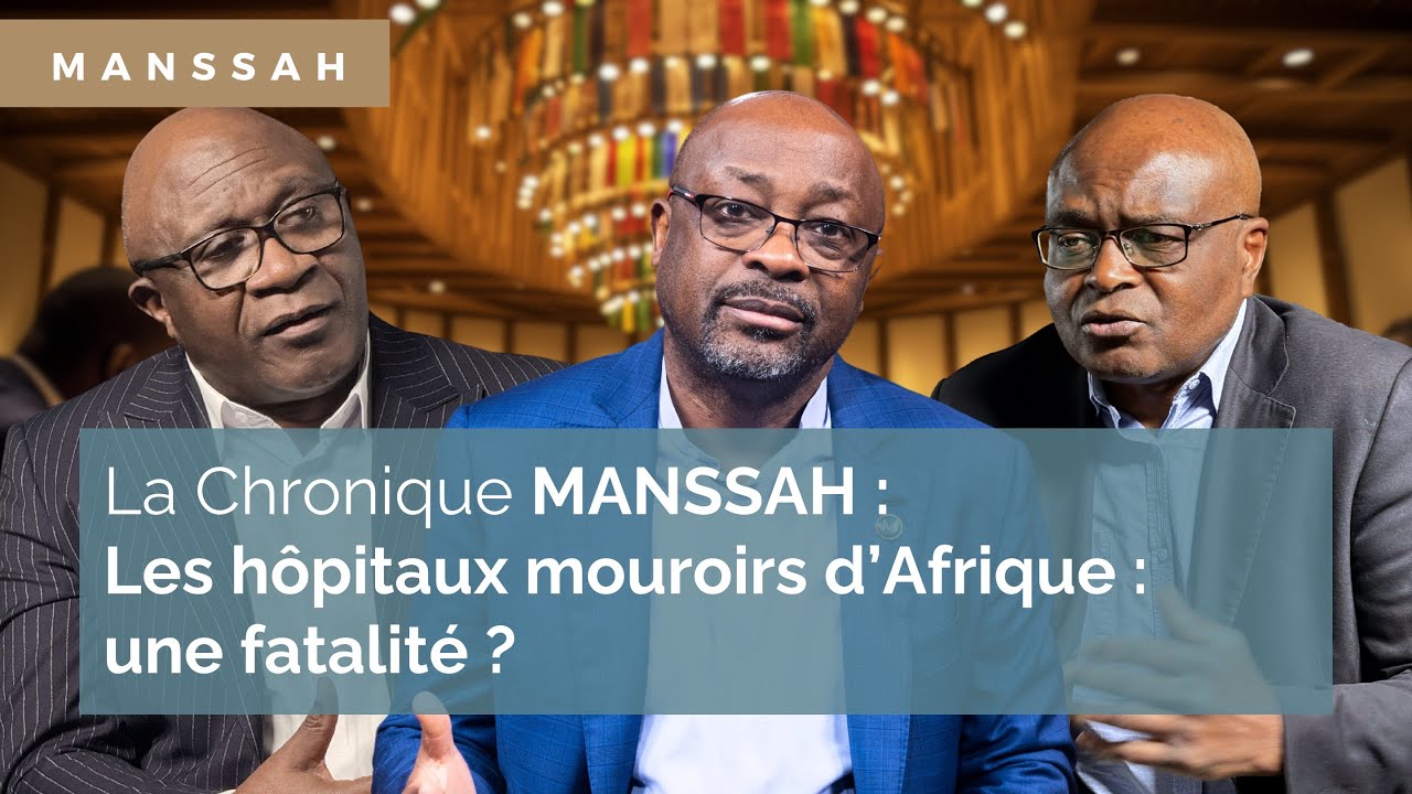 La chronique MANSSAH : Les h&ocirc;pitaux mouroirs d&rsquo;Afrique : une fatalit&eacute; ? Partie 2