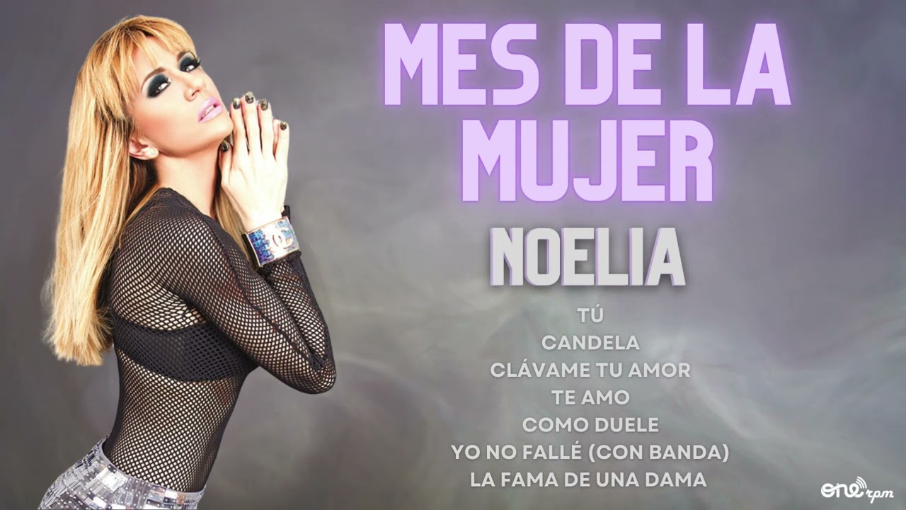 Noelia Mix de Mes de la Mujer 2024 / Los Mejores &Eacute;xitos de Noelia 2024