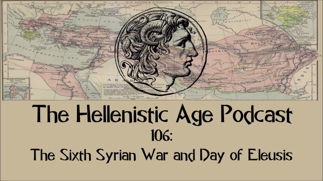105: The Sixth Syrian War and Day of Eleusis