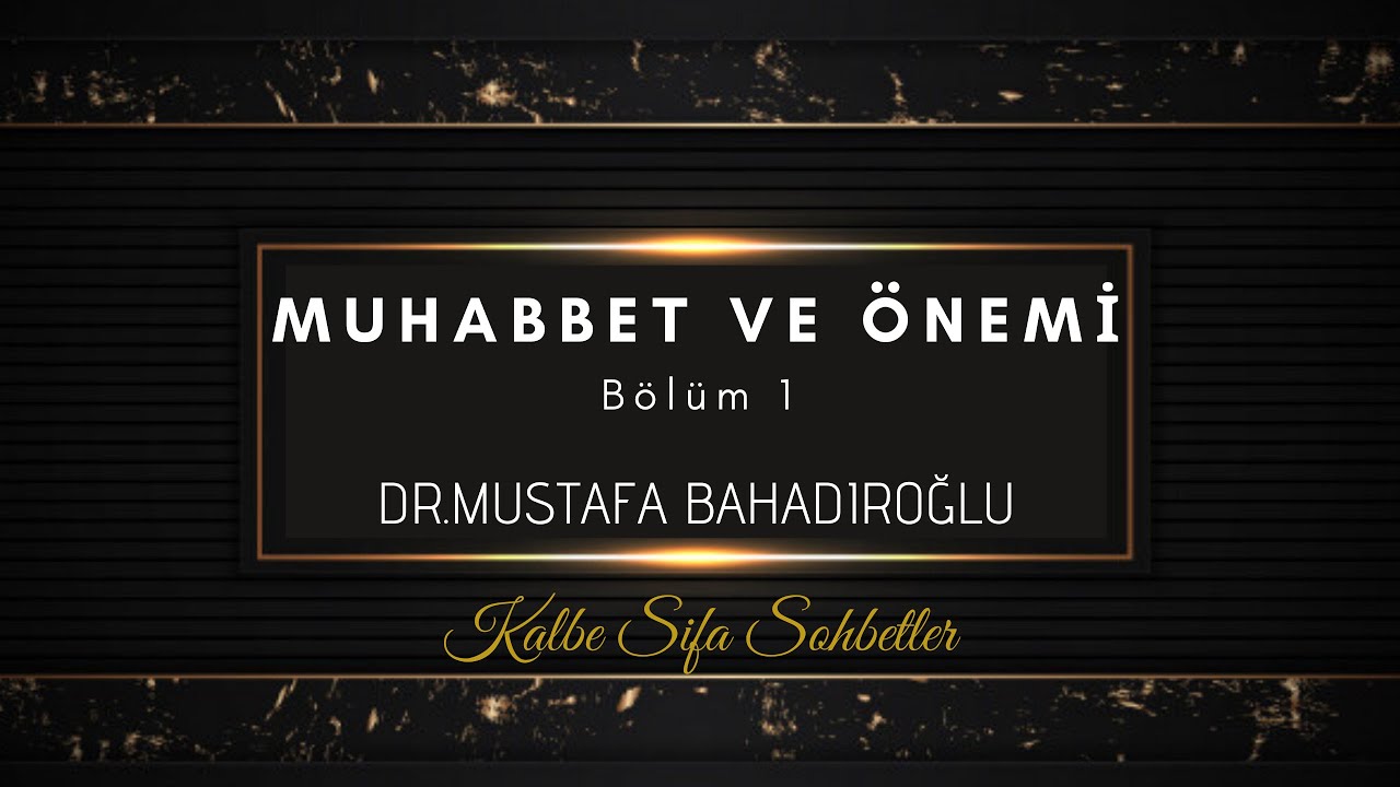 Tasavvufta Muhabbet ve Önemi 1.Bölüm/Dr.Mustafa Bahadıroğlu