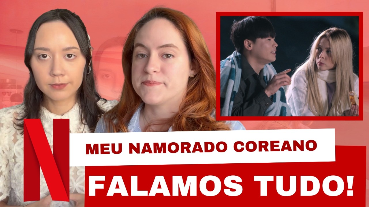 MEU NAMORADO COREANO: Nossa opinião sobre o reality da Netflix!