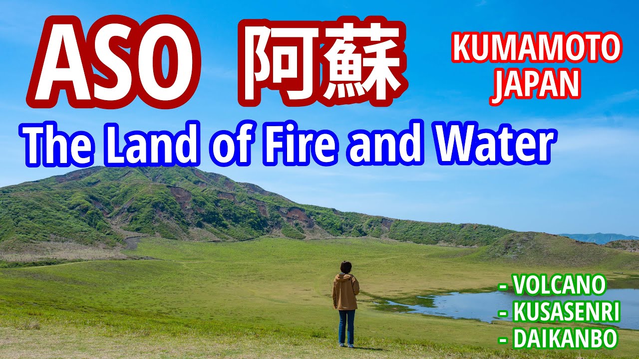 ASO The Land of Fire and Water.  | Volcano / Kusasenri / Daikanbo / Kumamoto / Japan Travel