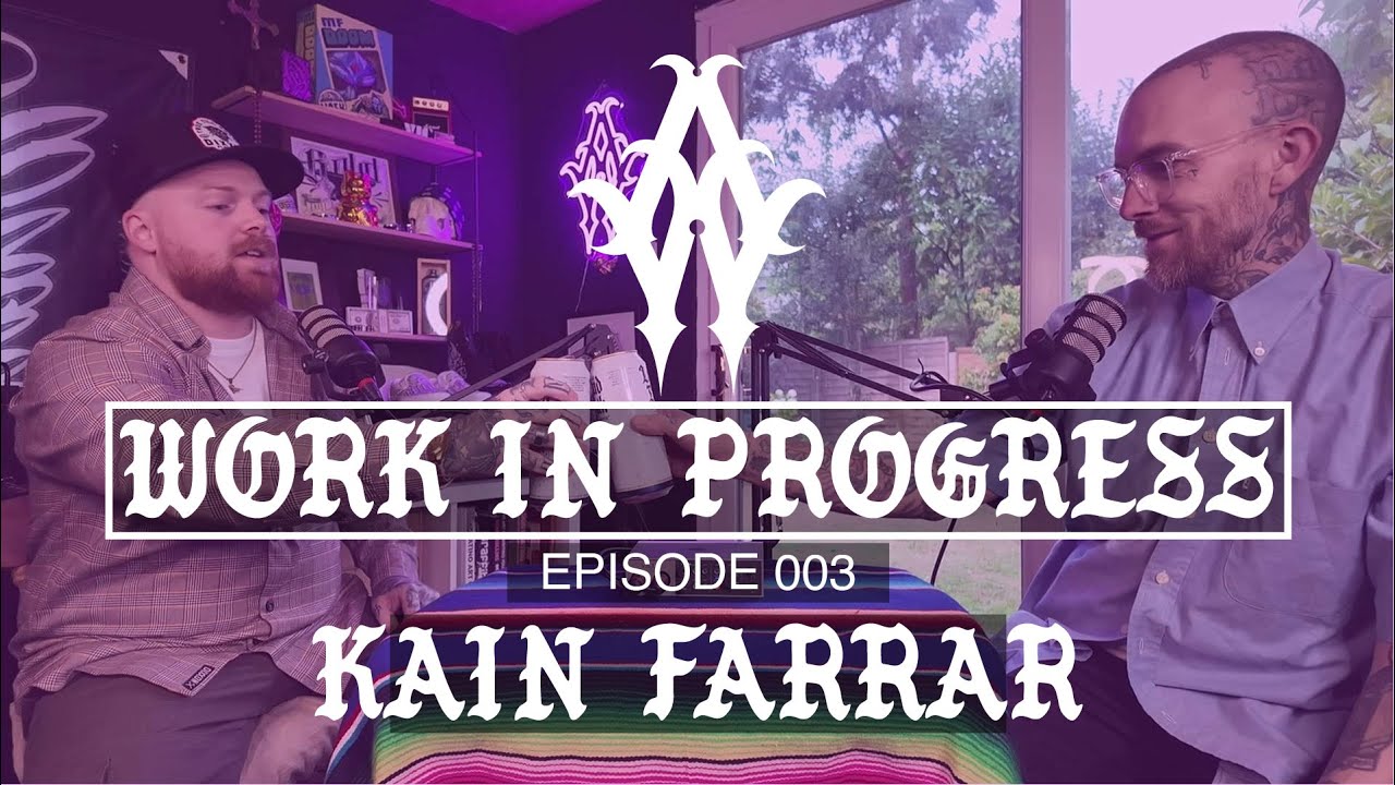 Kain Farrar: Breaking Free & Finding Creative Purpose // Work in Progress Podcast EP 003