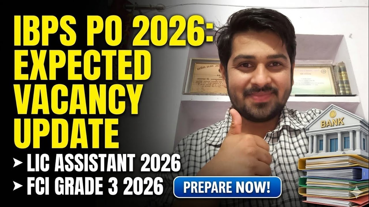 IBPS PO 2026 EXPECTED VACANCY UPDATE | LIC ASSISTANT 2026 | FCI GRADE 3 2026 | IBPS CLERK UPDATE |
