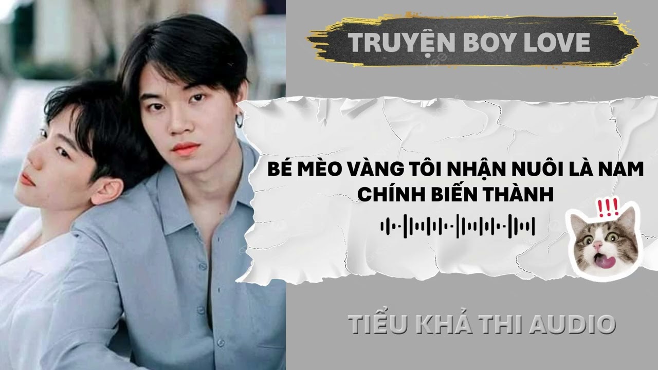 BÉ MÈO VÀNG TÔI NHẬN NUÔI LÀ NAM CHÍNH BIẾN THÀNH | ĐAM MỸ AUDIO