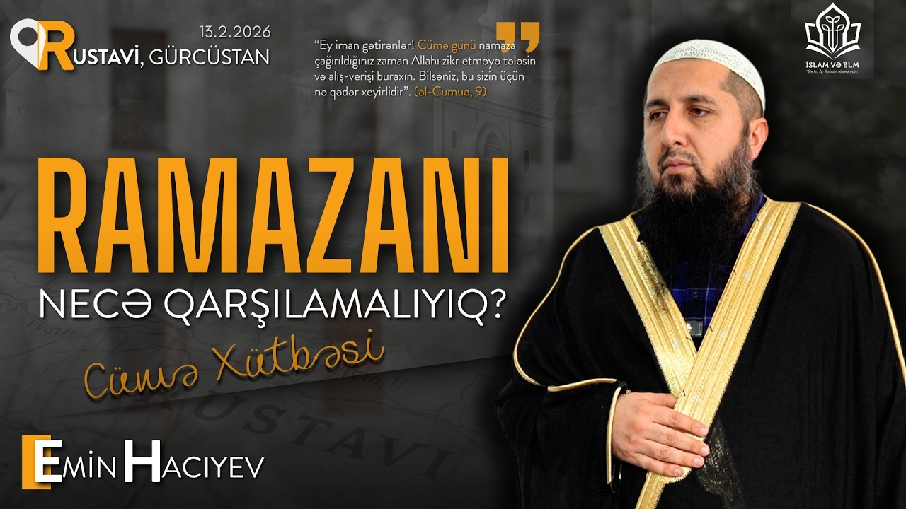 Ramazanı necə qarşılamalıyıq? | Emin Hacıyev [Cümə xütbəsi l 13.02.2026]