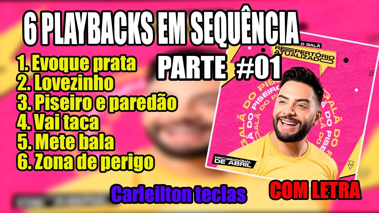 6 PLAYBACK EM SEQUÊNCIA GALÃ DO PISEIRO PART 01 - KARAOKÊ GALÃ DO PISEIRO EM SEQUÊNCIA