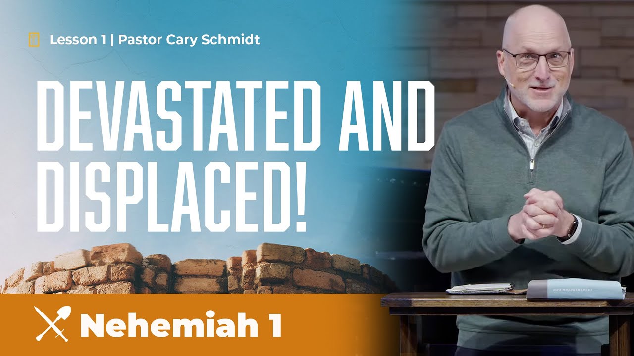 Nehemiah | Chapter 1 | Lesson 1 | Pastor Cary Schmidt