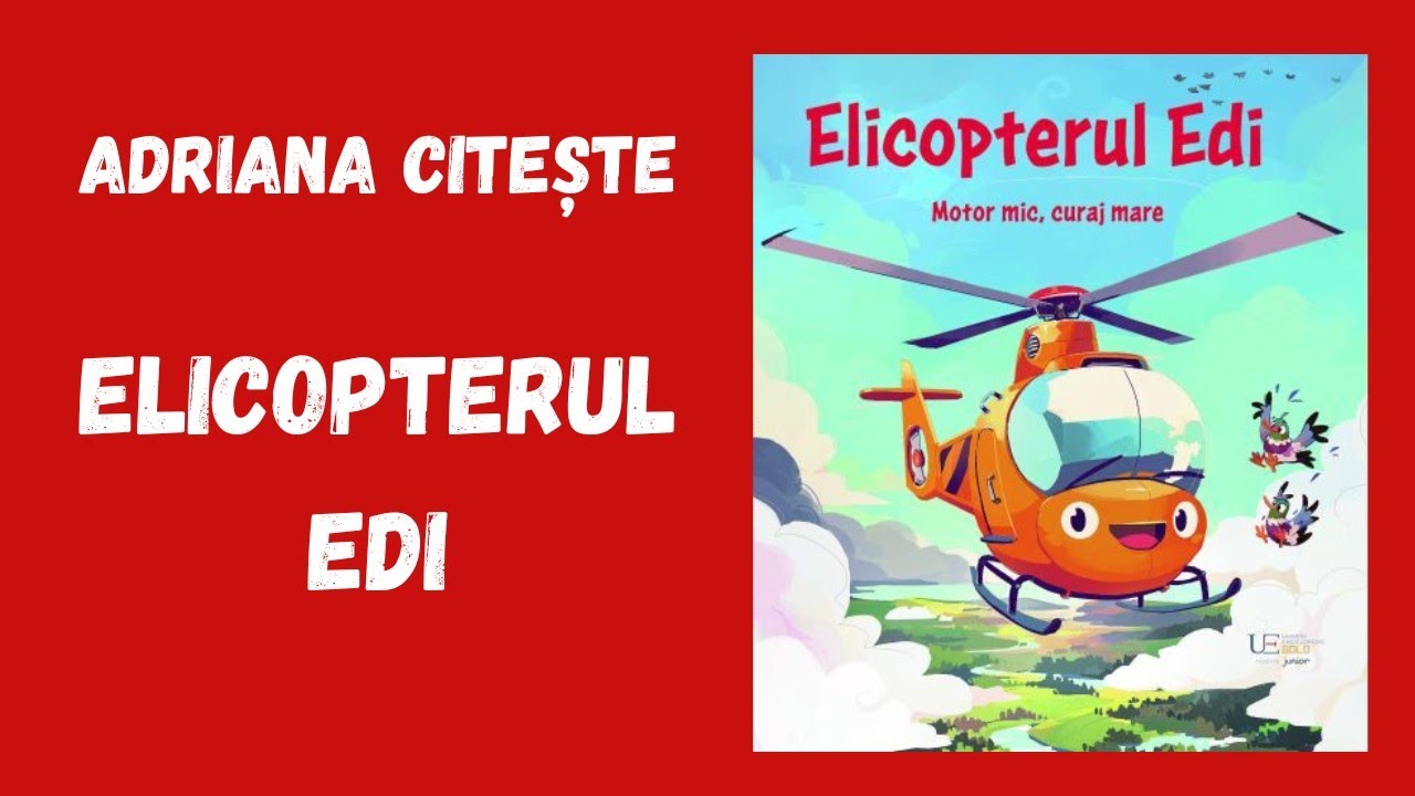 Elicopterul Edi. Motor mic, curaj mare / Povești pentru copii / Editura Univers Enciclopedic
