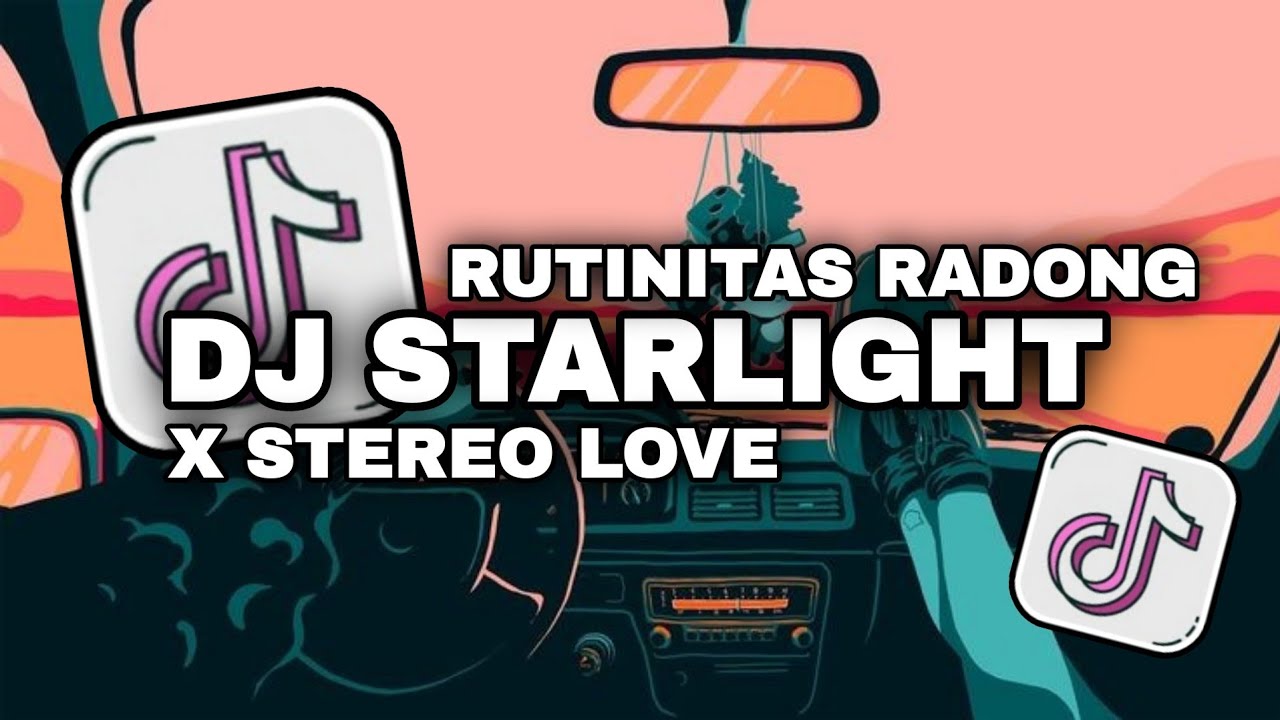 DJ STARLIGHT X STEREO LOVE X RUTINITAS RADONG [SLOWED REVERB] VIRAL TIKTOK