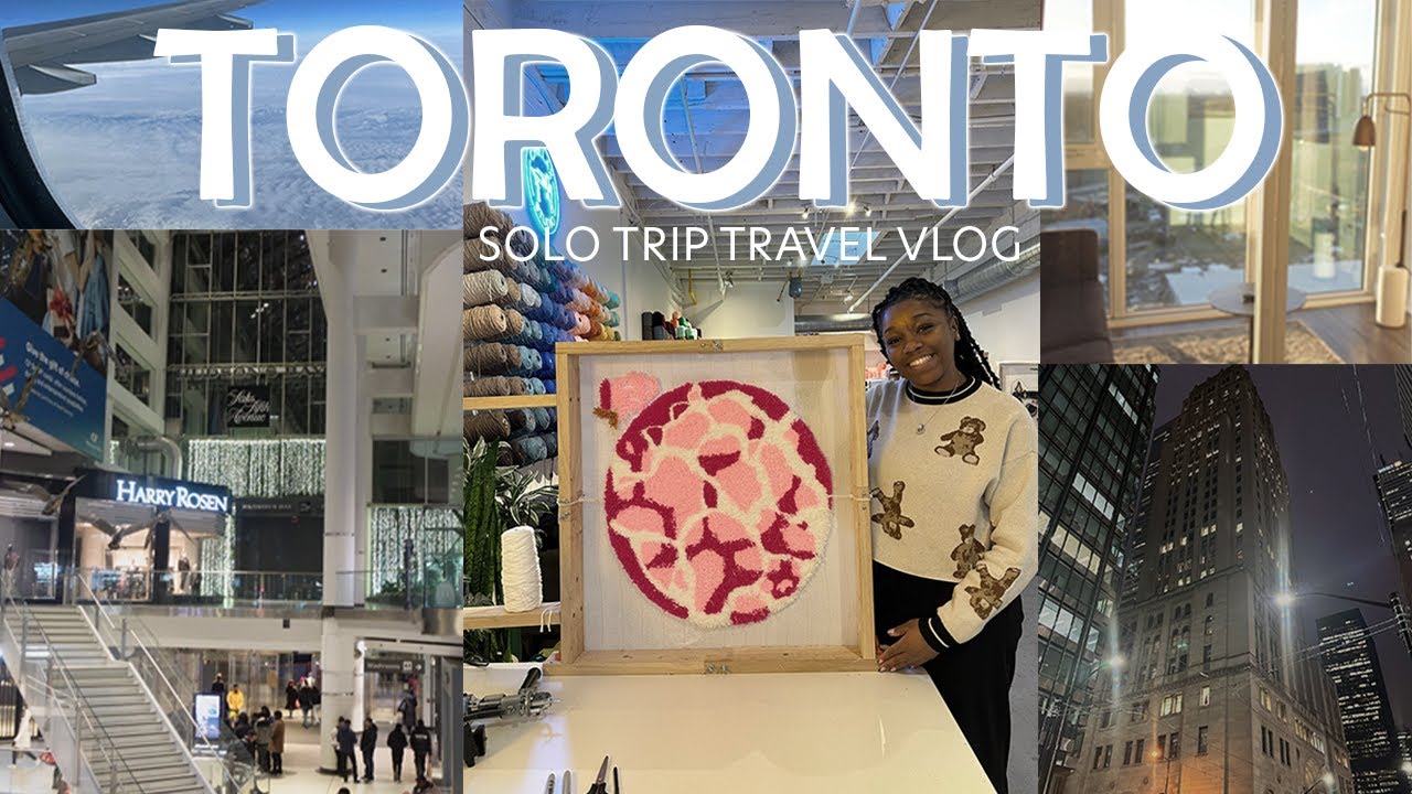 TORONTO SOLO TRIPPIN✈️| tufting | shopping | eating | travel vlog part one | first solo trip (eek!)