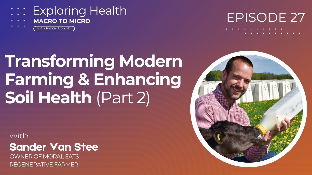 Regenerative Farming: Transforming Modern Farming and Enhancing Soil Health | Sander Van Stee | Pt 2