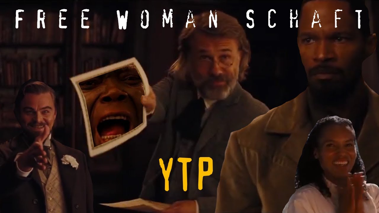 ★★★200 SUBS SPECIAL★★★ YTP: FREE WOMAN SCHAFT (Django Unchained) YouTube Kacke
