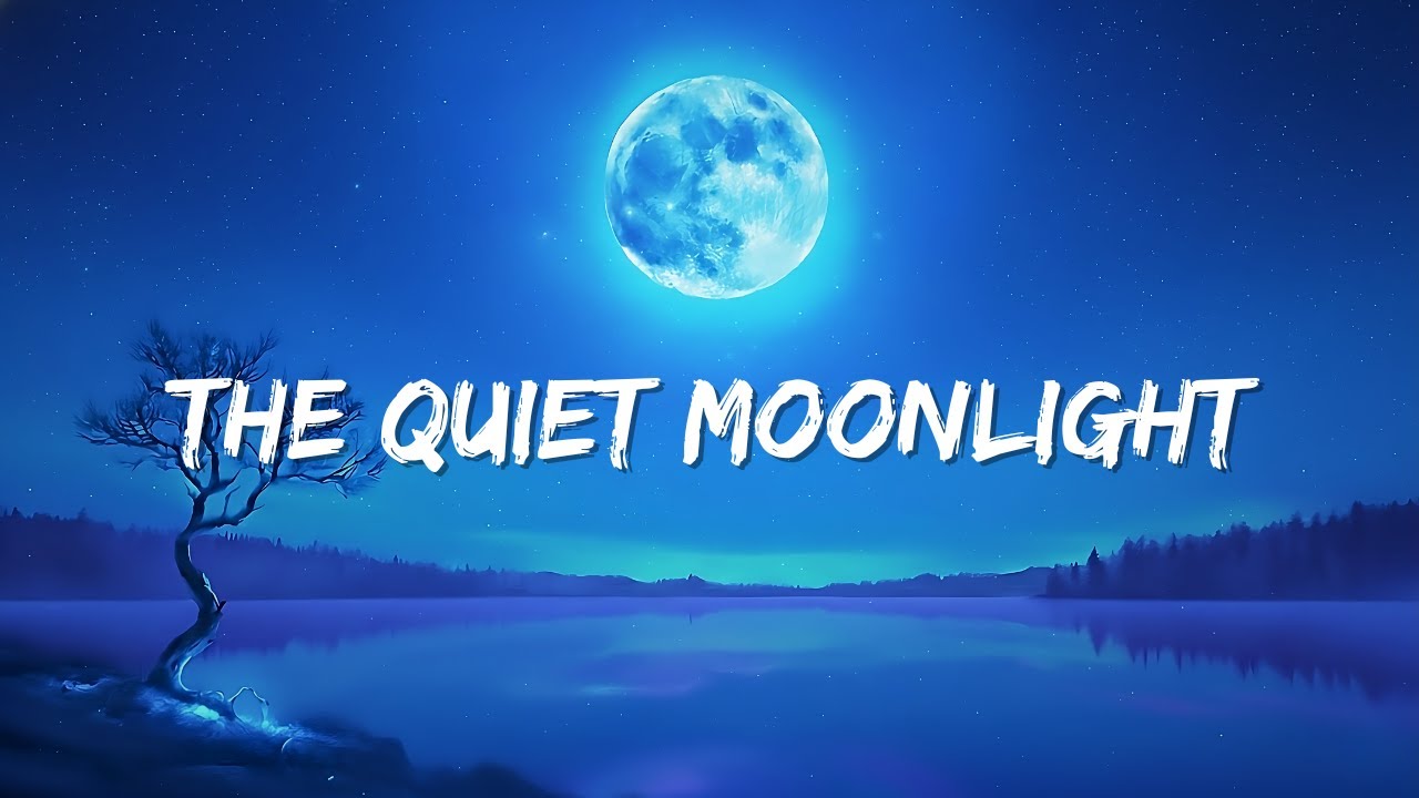 The Quiet Moonlight | Song (Lyrics) - Night Tunes