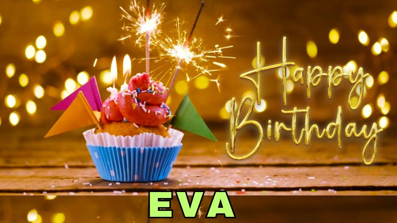 Happy Birthday Eva, Birthday Wishes, Birthday Song, WhatsApp Status, Wishes Birthday, Today, hbd