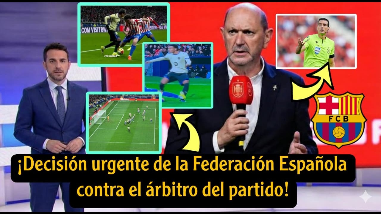 Justicia: Decisión urgente de la Federación española tras el partido Barcelona-Atlético Madrid