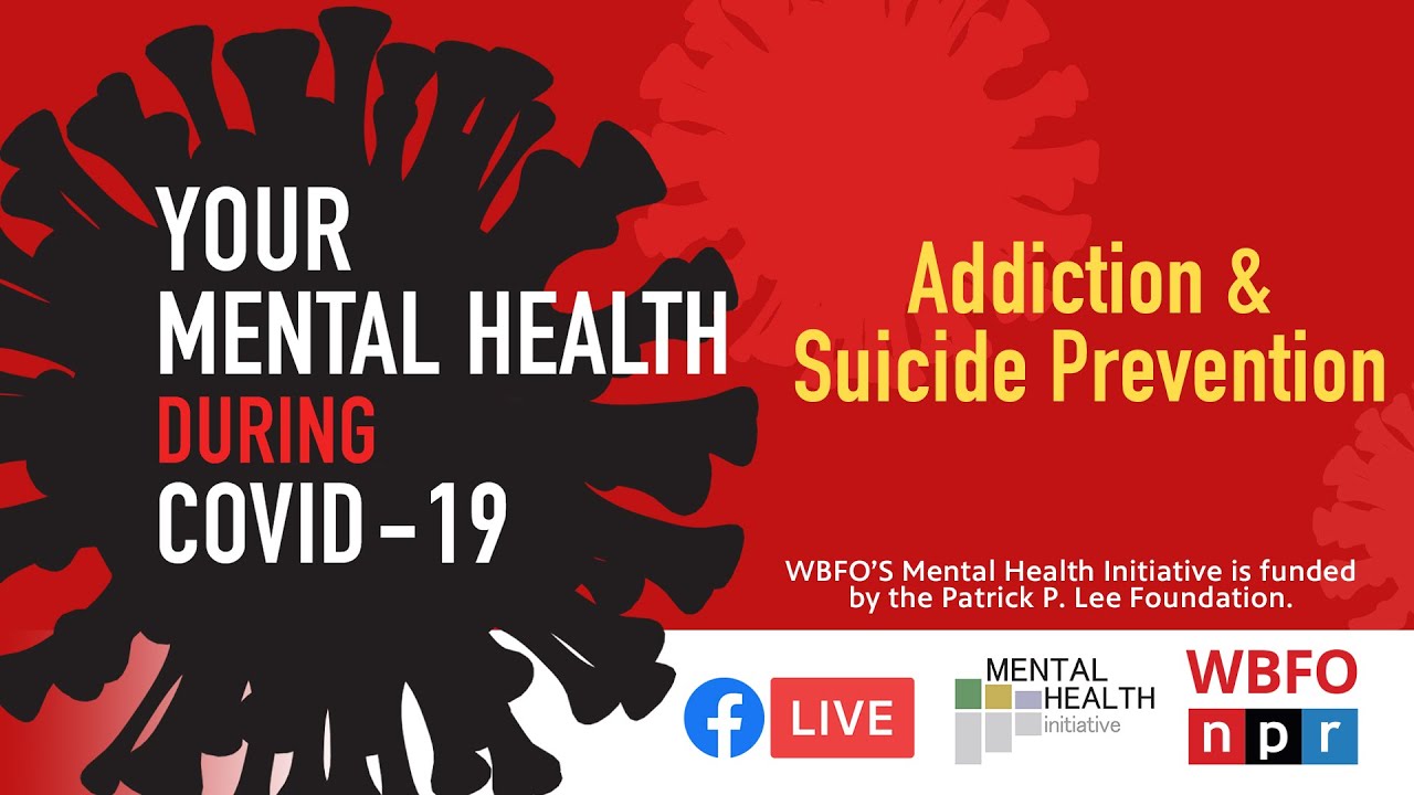 Your Mental Health during COVID-19 | Addiction & Suicide Prevention