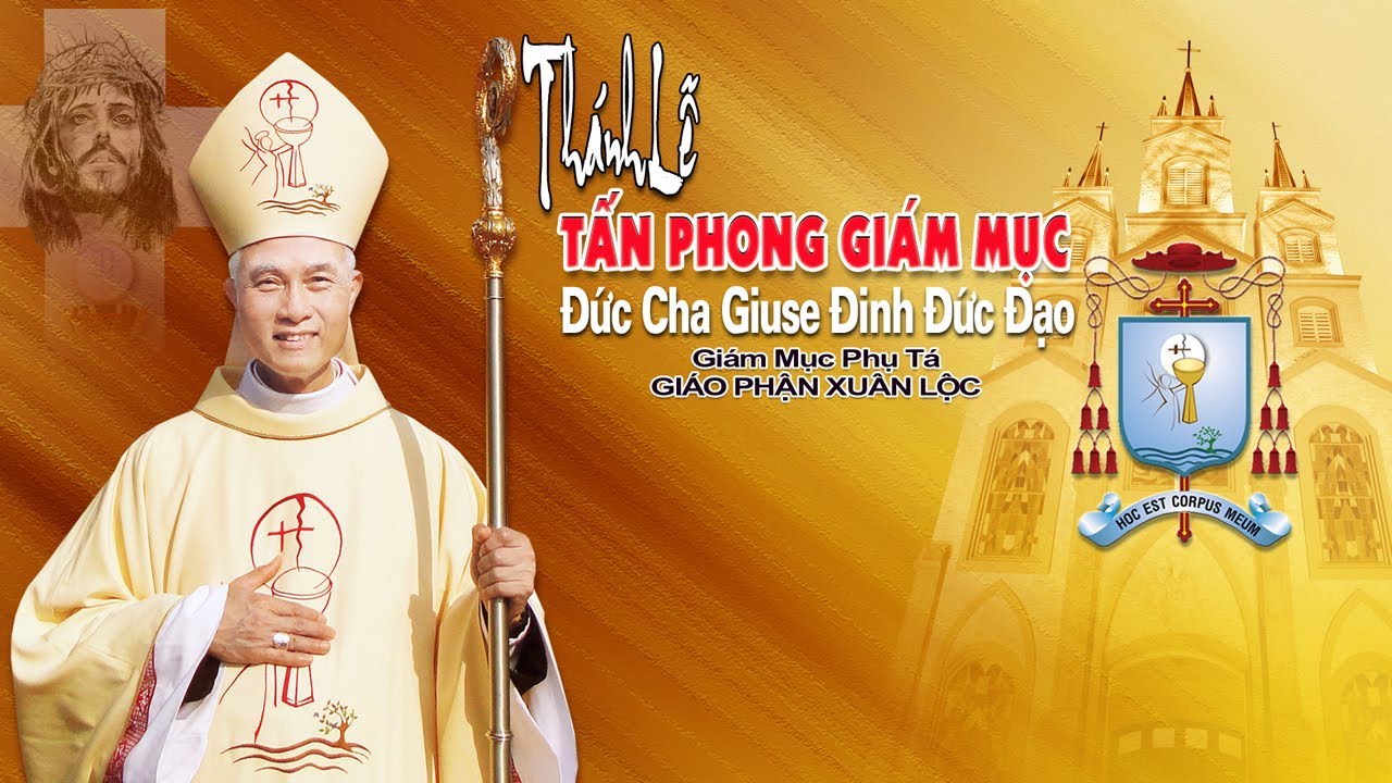 Thánh Lễ TẤN PHONG GIÁM MỤC GIÁO PHẬN XUÂN LỘC - Đức Cha GIUSE ĐINH ĐỨC ĐẠO 2014 - film HD