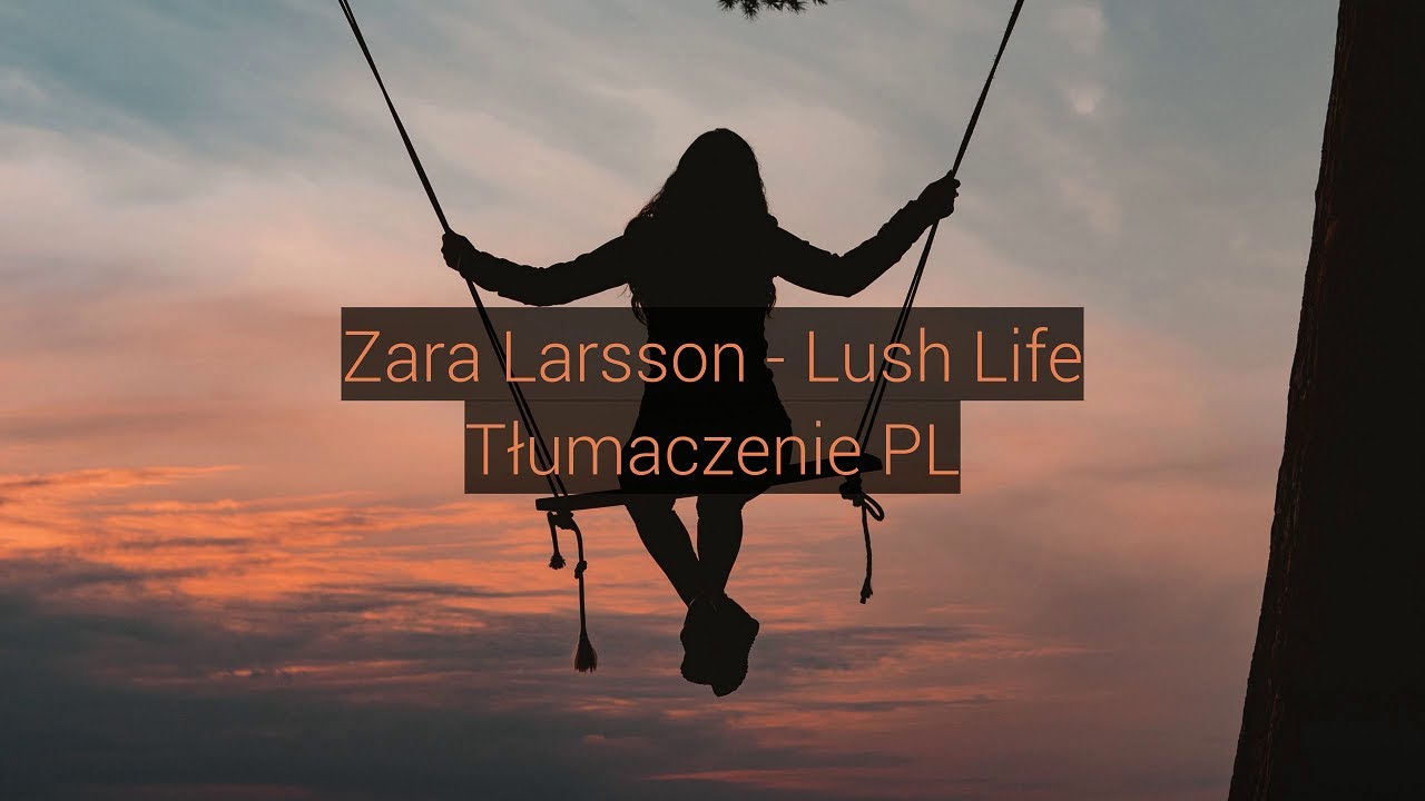 Zara Larsson - Lush Life (Tłumaczenie PL)