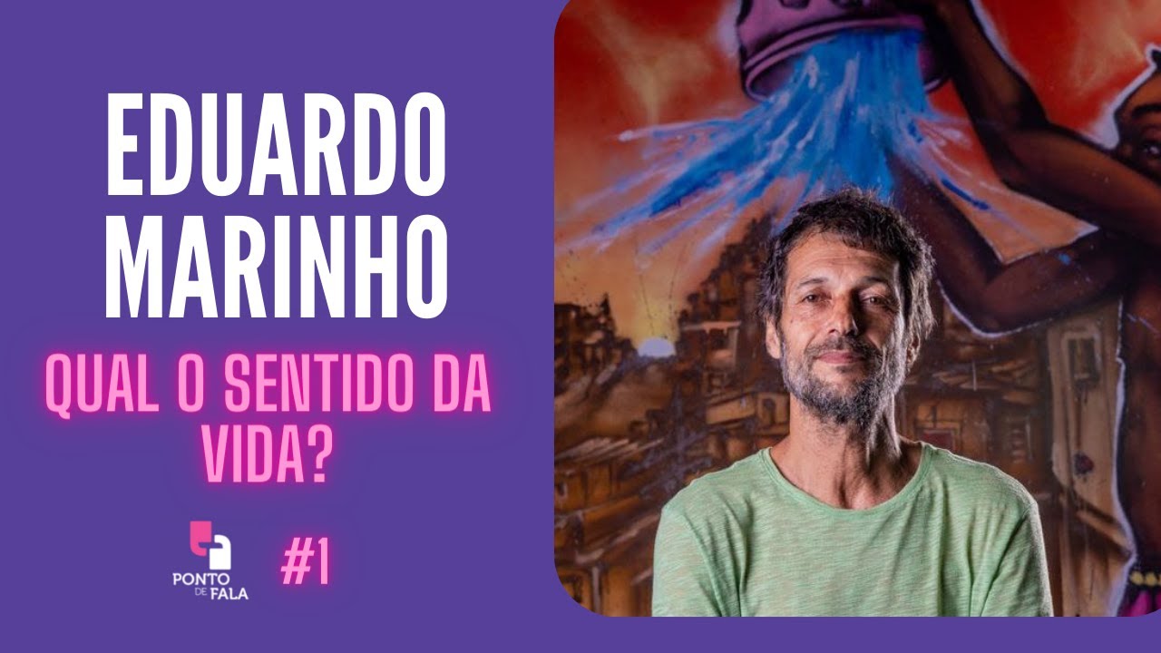 QUAL O SENTIDO DA VIDA? | EDUARDO MARINHO - Ponto de Fala #1