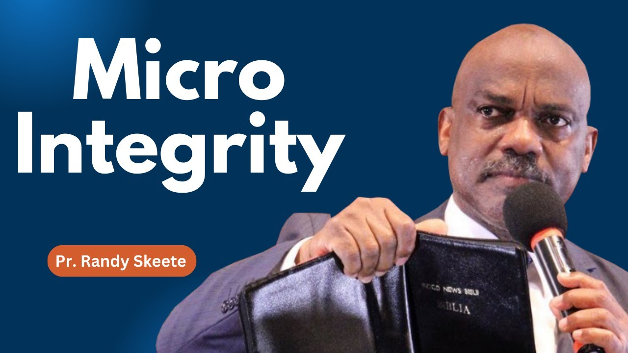 ''Micro Integrity'' Pr. Randy Skeete