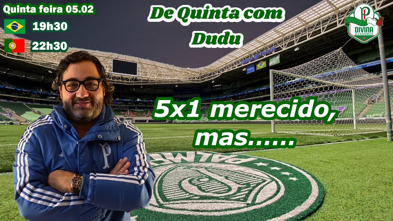LIVE - De Quinta com Dudu: 5x1 merecido, mas……