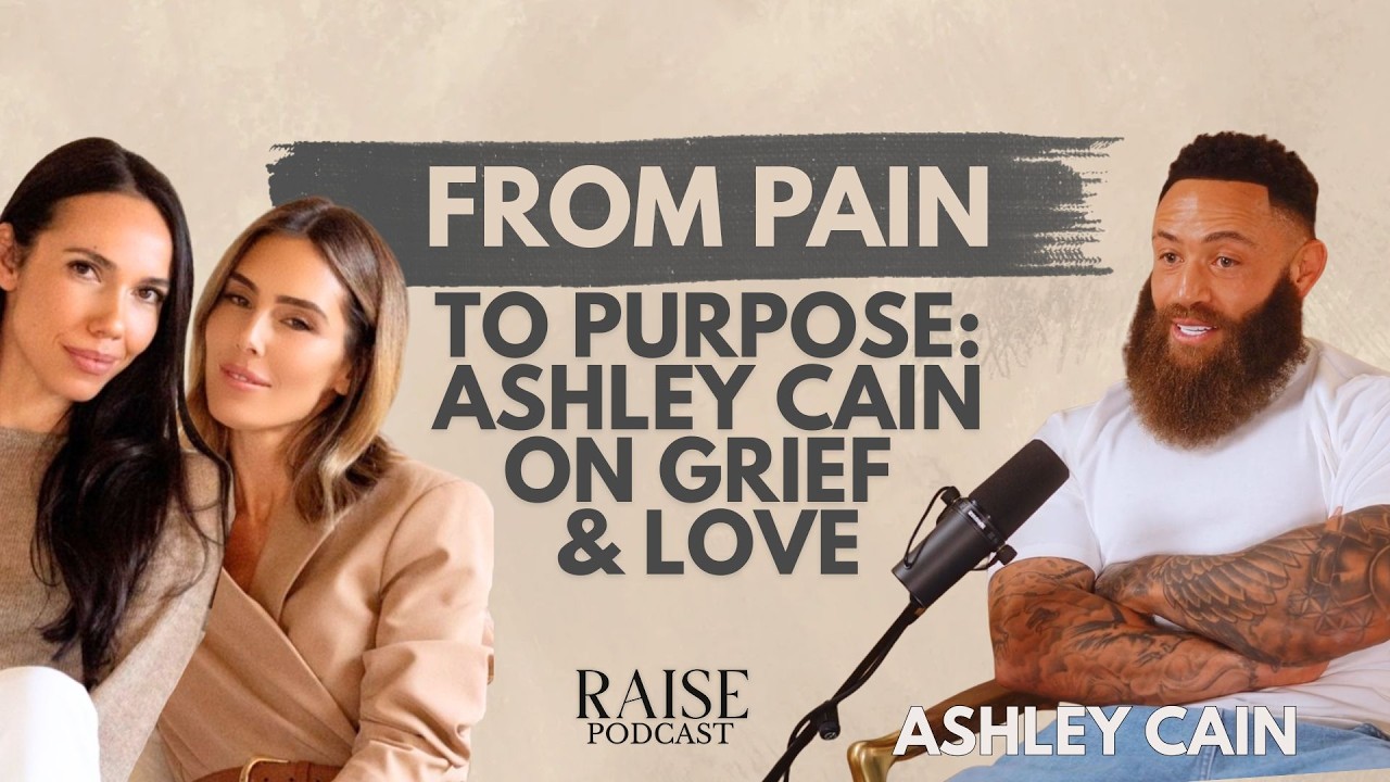 From Pain to Purpose: Ashley Cain on Grief, Love & Raising your Life