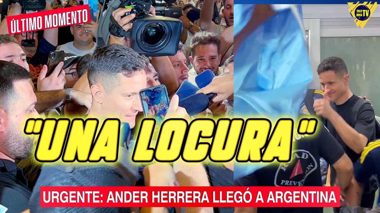 ASÍ Llegó ANDER HERRERA A BOCA: 