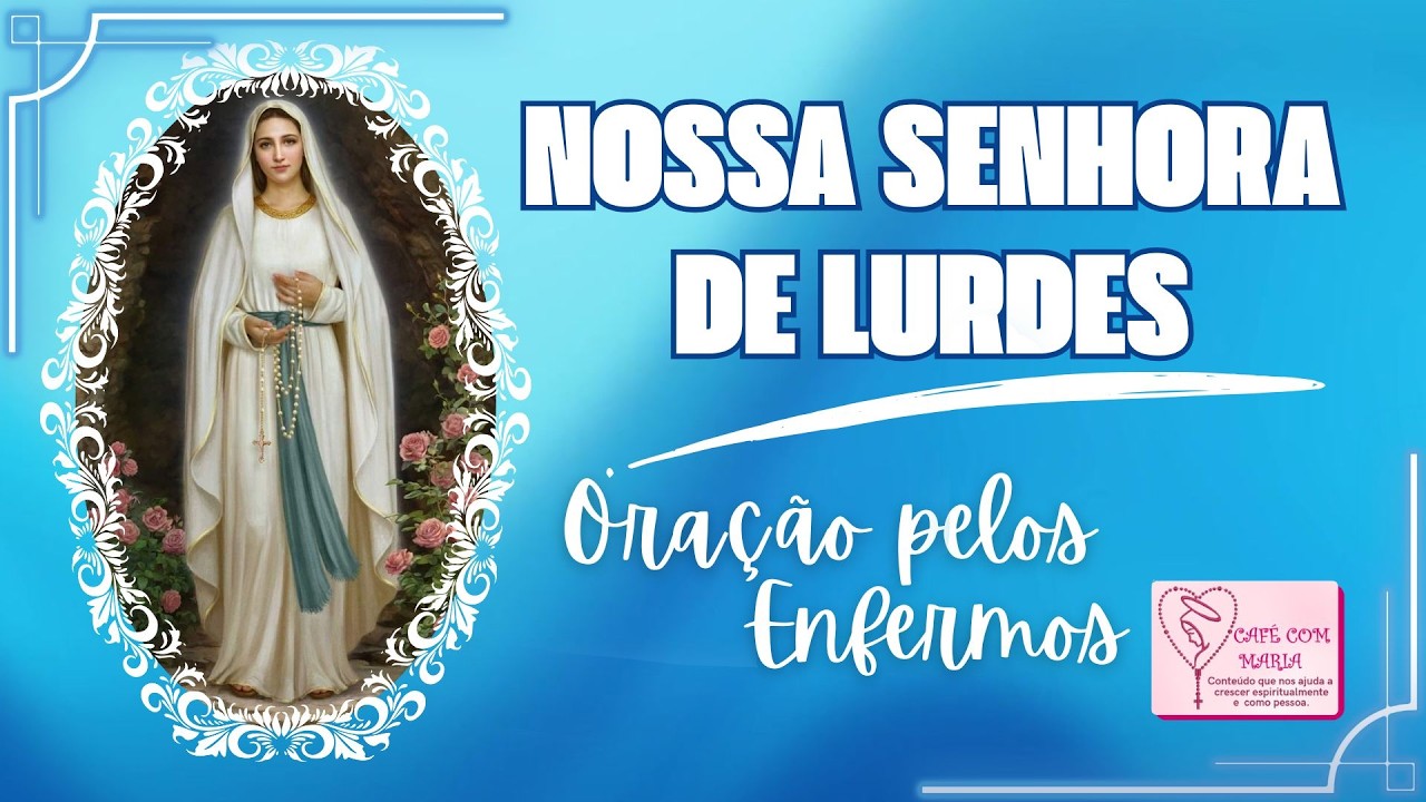 👉 Nossa Senhora de Lourdes: Oração pelos Doentes e Enfermos🙏