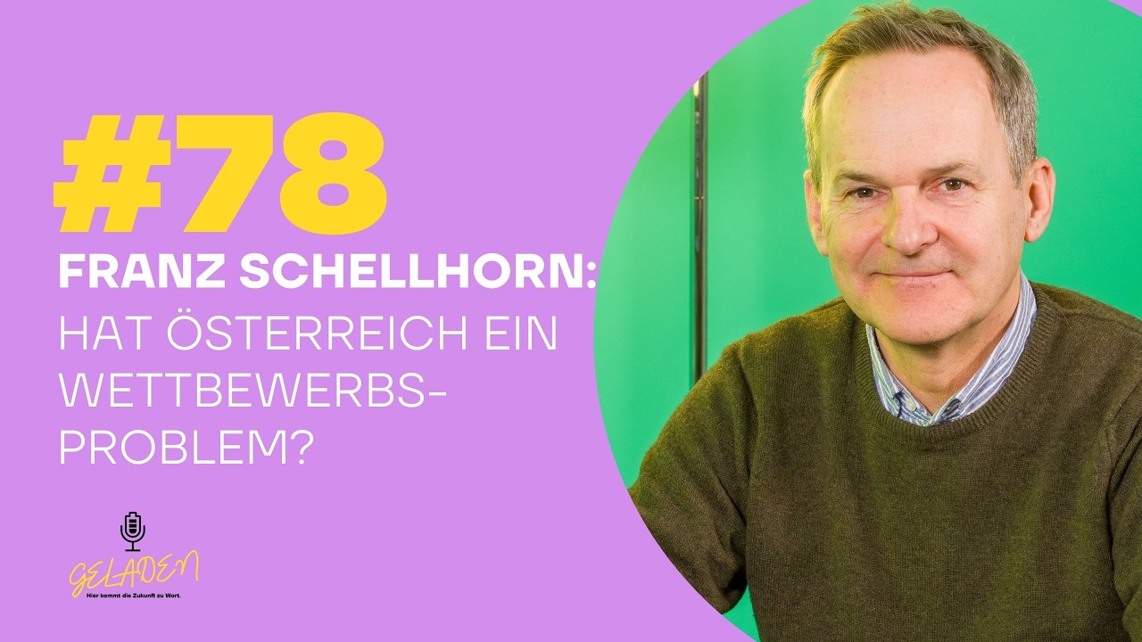 #78 Franz Schellhorn: Hat Österreich ein Wettbewerbsproblem?