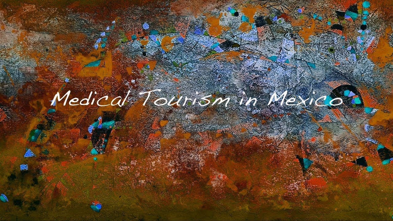 Medical Tourism in Mexico
