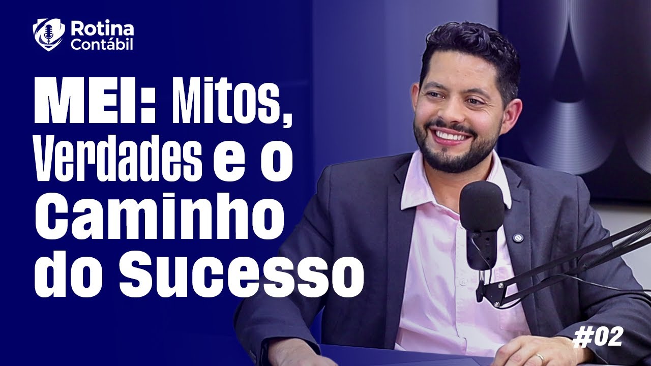 Podcast Rotina Cont&aacute;bil | MEI: Mitos, Verdades e o Caminho do Sucesso | #2