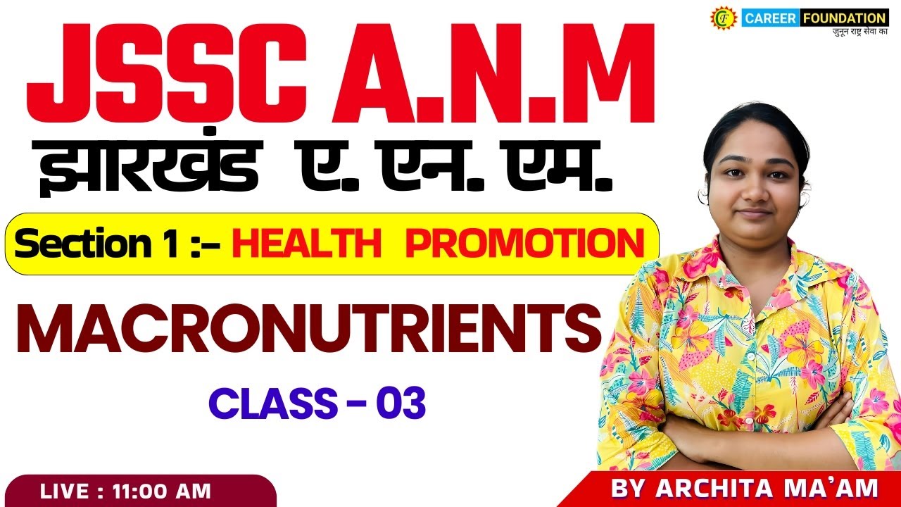 ANM BEST CLASS | JSSC ANM 2025 | MACRONUTRIENTS - 03 | Jharkhand ANM | BY ARCHITA MA'AM