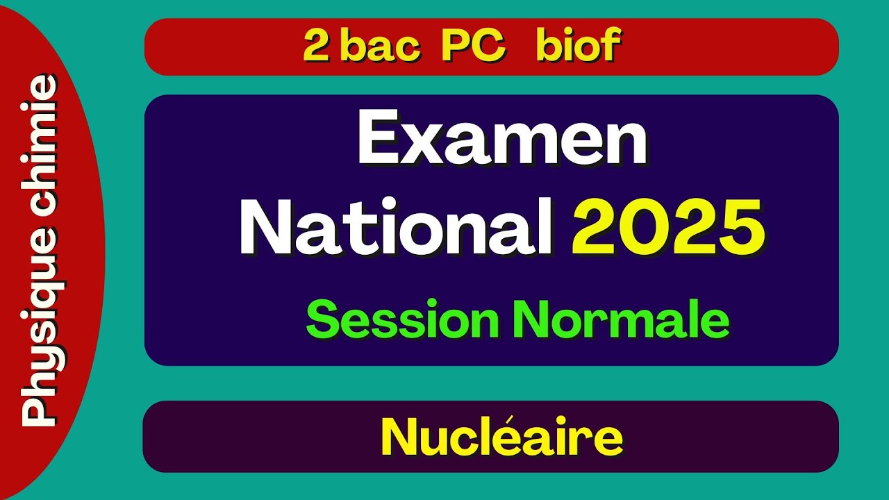 Examen national physique chimie 2025 - 2Bac PC session Normale : partie Nucléaire .