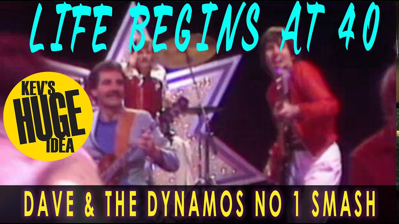 Life Begins at Forty - Dave and the Dynamos