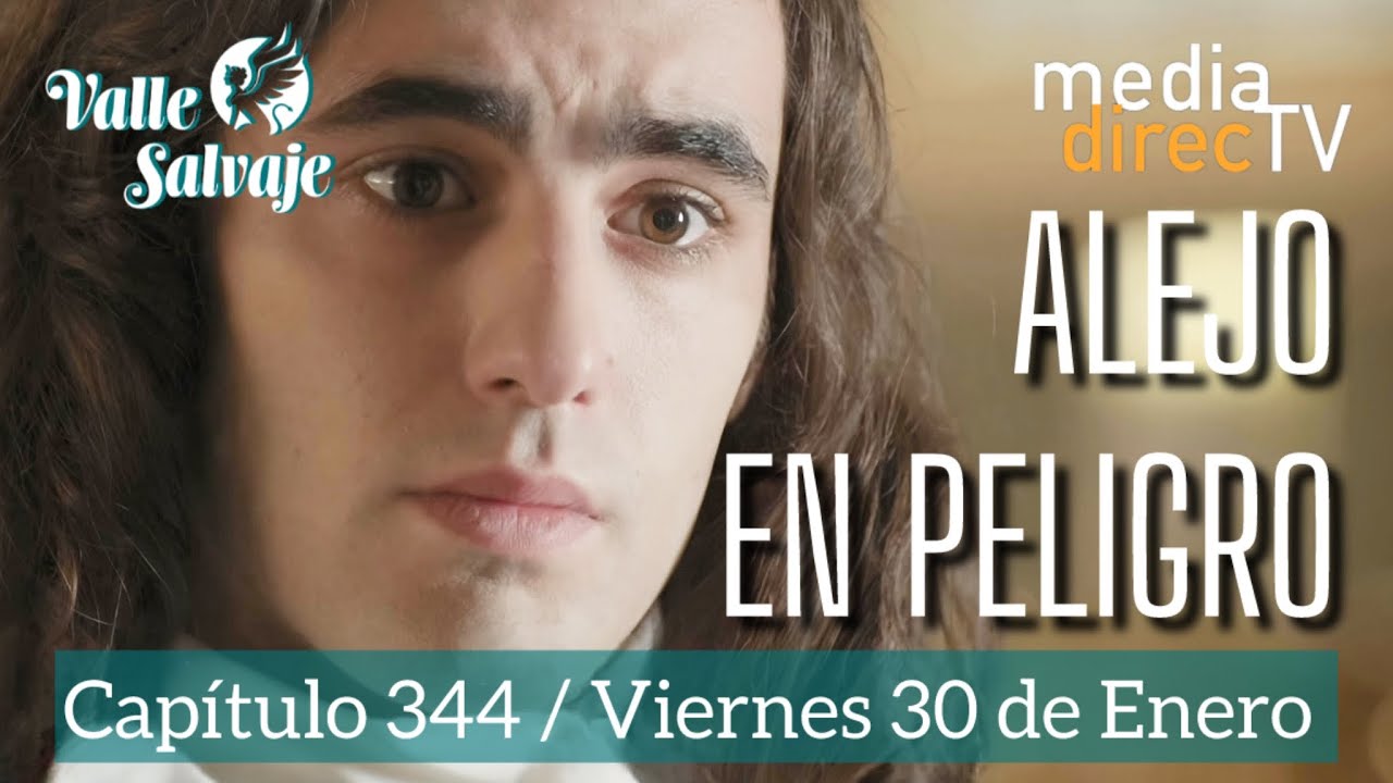 🔵 Cap&iacute;tulo 344 Valle Salvaje AVANCE / Alejo en peligro.